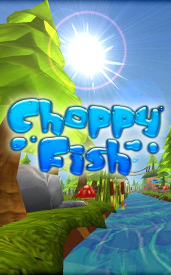 game pic for Choppy fish: 3D run